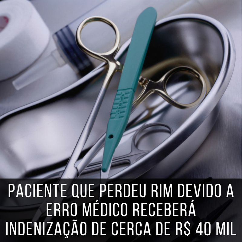 Leia mais sobre o artigo Paciente que perdeu rim devido a erro médico receberá indenização de cerca de R$ 40 mil