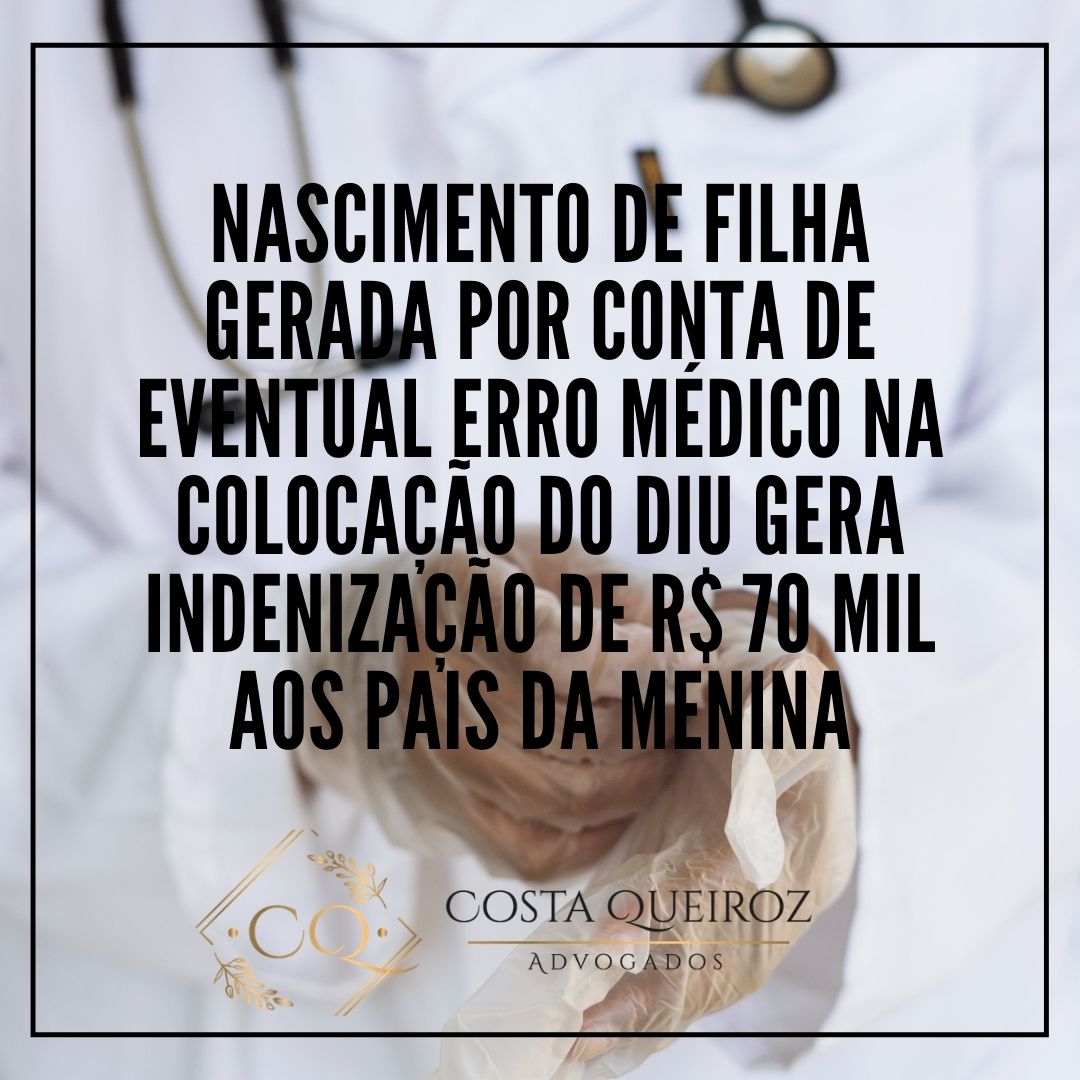 Leia mais sobre o artigo Nascimento de filha gerada por conta de eventual erro médico na colocação do DIU gera indenização de R$ 70 mil aos pais da menina