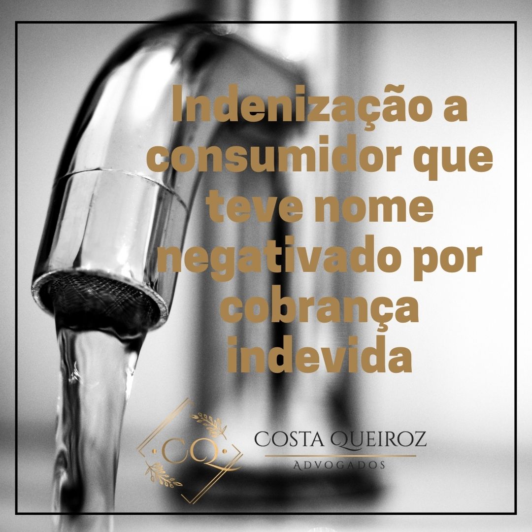 Leia mais sobre o artigo Companhia de água terá que indenizar consumidor que teve nome negativado por cobrança indevida