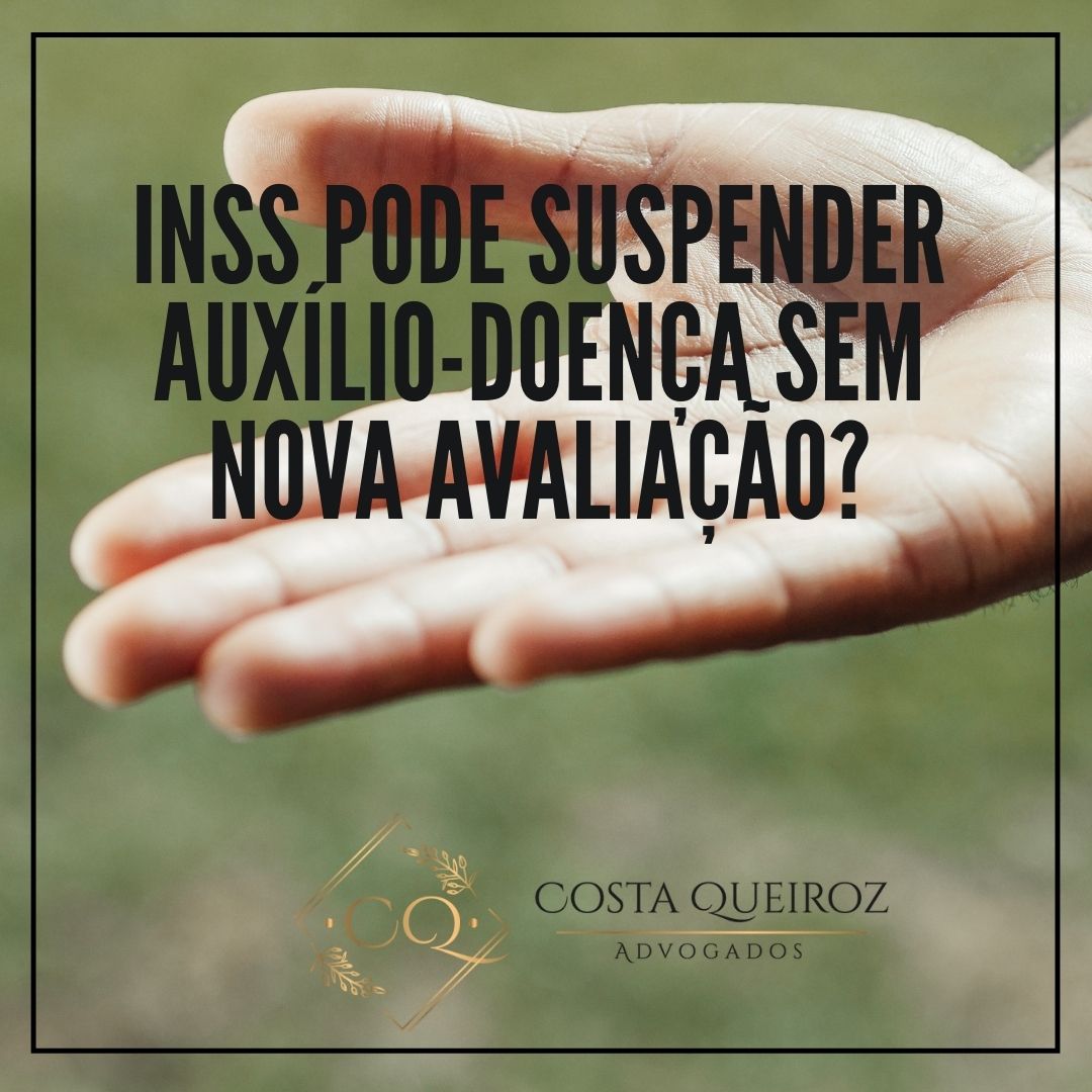 Leia mais sobre o artigo MANUTENÇÃO DE AUXÍLIO-DOENÇA: INSS não pode suspender auxílio-doença de segurada sem nova avaliação médica